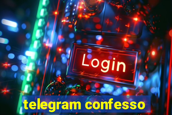 telegram confesso